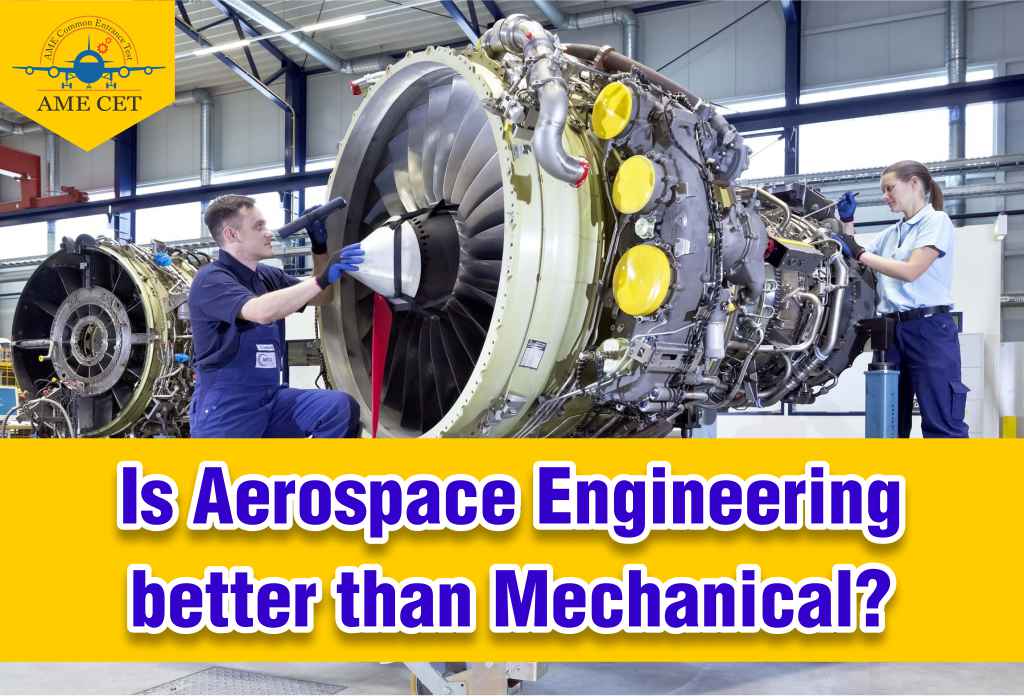Is Aerospace Engineering better than Mechanical?
